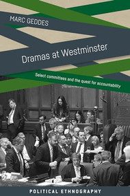 Dramas at Westminster (Select committees and the quest for accountability) by Marc Geddes, 9781526136800