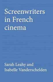 Screenwriters in French cinema by Sarah Leahy, Isabelle Vanderschelden, 9780719088421