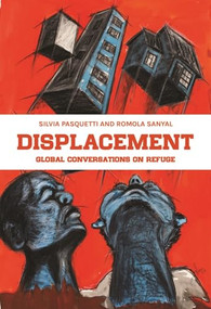 Displacement (Global conversations on refuge) by Silvia Pasquetti, Romola Sanyal, 9781526123466