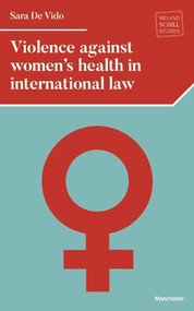 Violence against women's health in international law by Sara De Vido, 9781526124975