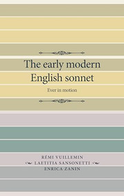 The early modern English sonnet (Ever in motion) by Laetitia Sansonetti, Rémi Vuillemin, Enrica Zanin, 9781526144393