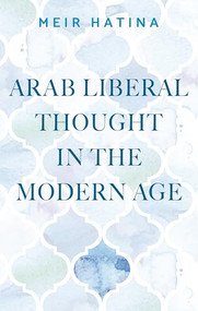 Arab liberal thought in the modern age by Meir Hatina, 9781526142917