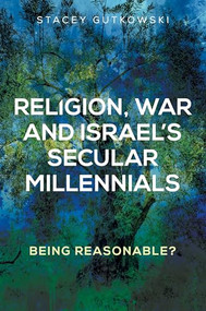 Religion, war and Israel's secular millennials (Being reasonable?) by Stacey Gutkowski, 9781526139993