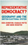 Representative democracy? (Geography and the British electoral system) by Ron Johnston, Charles Pattie, David Rossiter, 9781526151810