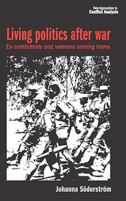 Living politics after war (Ex-combatants and veterans coming home) by Johanna Söderström, 9781526144898