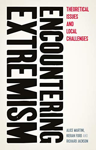 Encountering extremism (Theoretical issues and local challenges) by Alice Martini, Kieran Ford, Richard Jackson, 9781526136602