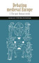 Debating medieval Europe (The early Middle Ages, <i>c.</i> 450-<i>c.</i> 1050) by Stephen Mossman, 9781526117328