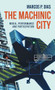 The machinic city (Media, performance and participation) by Marcos P. Dias, 9781526135780
