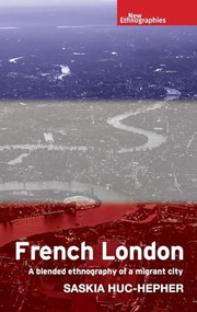 French London (A blended ethnography of a migrant city) by Saskia Huc-Hepher, 9781526143334