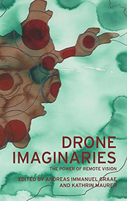 Drone imaginaries (The power of remote vision) by Andreas Immanuel Graae, Kathrin Maurer, 9781526145932