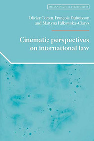 Cinematic perspectives on international law by Olivier Corten, Francois Dubuisson, Martyna Falkowska-Clarys, 9781526149916