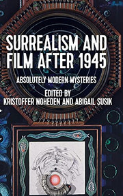 Surrealism and film after 1945 (Absolutely modern mysteries) by Kristoffer Noheden, Abigail Susik, 9781526149985