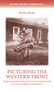 Picturing the Western Front (Photography, practices and experiences in First World War France) by Beatriz Pichel, 9781526151902