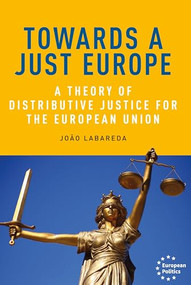Towards a just Europe (A theory of distributive justice for the European Union) by João Labareda, 9781526152619