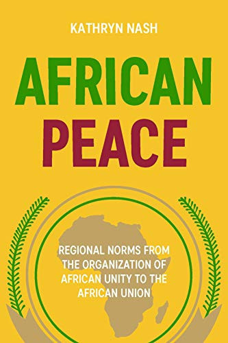 African peace (Regional norms from the Organization of African Unity to the African Union) by Kathryn Nash, 9781526152817