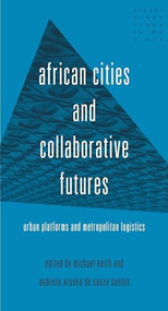 African cities and collaborative futures (Urban platforms and metropolitan logistics) by Michael Keith, Andreza Aruska de Souza Santos, 9781526155368