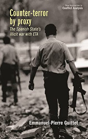 Counter-terror by proxy (The Spanish State's illicit war with ETA) by Emmanuel Pierre Guittet, 9781526158826