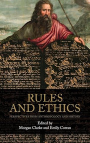 Rules and ethics (Perspectives from anthropology and history) by Morgan Clarke, Emily Corran, 9781526148902