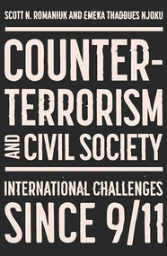 Counter-terrorism and civil society (Post-9/11 progress and challenges) by Scott N. Romaniuk, Emeka Thaddues Njoku, 9781526157928