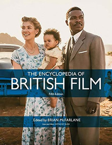 The Encyclopedia of British Film (Fifth edition) by Brian McFarlane, Anthony Slide, 9781526159267