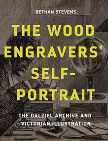 The wood engravers' self-portrait (The Dalziel Archive and Victorian illustration) by Bethan Stevens, 9781526156662