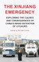 The Xinjiang emergency (Exploring the causes and consequences of China's mass detention of Uyghurs) by Michael Clarke, 9781526153098