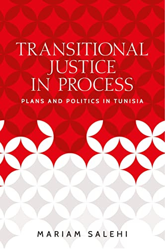 Transitional justice in process (Plans and politics in Tunisia) by Mariam Salehi, 9781526155382