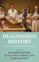 Diagnosing history (Medicine in television period drama) by Katherine Byrne, Julie Anne Taddeo, James Leggott, 9781526163288