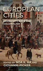 European cities (Modernity, race and colonialism) by Noa K. Ha, Giovanni Picker, 9781526158437