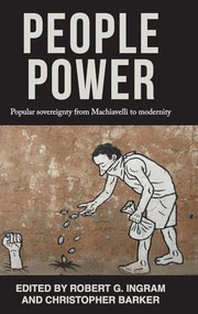 People power (Popular sovereignty from Machiavelli to modernity) by Robert G. Ingram, Christopher Barker, 9781526165640