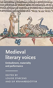 Medieval literary voices (Embodiment, materiality and performance) by Louise D'Arcens, Sif Ríkharðsdóttir, 9781526149497