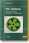 PVC Additives (Performance, Chemistry, Developments, and Sustainability) by Michael Schiller, 9781569908716
