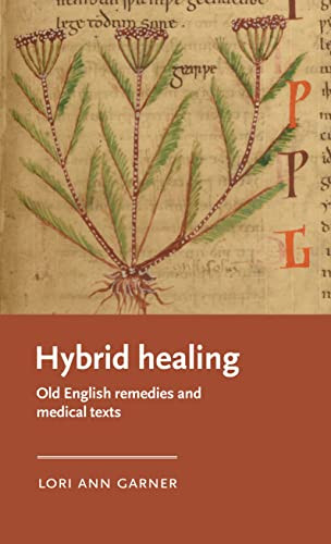 Hybrid healing (Old English remedies and medical texts) by Lori Ann Garner, 9781526158499