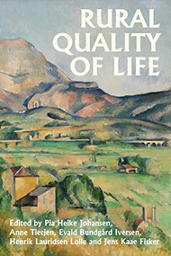 Rural quality of life by Pia Heike Johansen, Anne Tietjen, Evald Bundgård Iversen, Henrik Lauridsen Lolle, Jens Kaae Fisker, 9781526161635