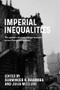 Imperial Inequalities (The politics of economic governance across European empires) by Gurminder K. Bhambra, Julia McClure, 9781526166142