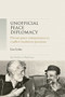 Unofficial peace diplomacy (Private peace entrepreneurs in conflict resolution processes) by Lior Lehrs, 9781526147653
