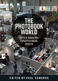 The photobook world (Artists' books and forgotten social objects) by Paul Ernest Michael Edwards, 9781526167576