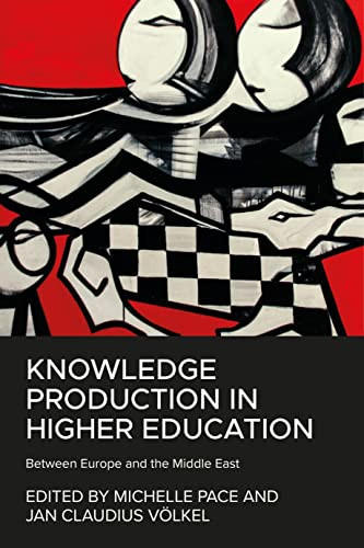 Knowledge production in higher education (Between Europe and the Middle East) by Michelle Pace, Jan Claudius Völkel, 9781526160577