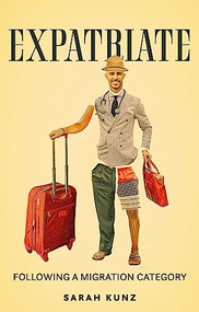 Expatriate (Following a migration category) by Sarah Kunz, 9781526154293