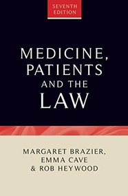 Medicine, patients and the law (Seventh edition) by Emma Cave, Margaret Brazier, Rob Heywood, 9781526157164