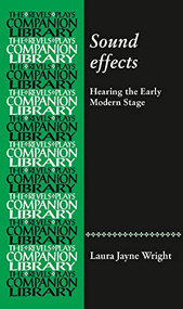 Sound effects (Hearing the early modern stage) by Laura Jayne Wright, 9781526159182