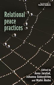 Relational peace practices by Anna Jarstad, Johanna Söderström, Malin Åkebo, 9781526168962