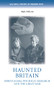 Haunted Britain (Spiritualism, psychical research and the Great War) by Kyle Falcon, 9781526164971