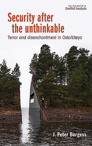 Security after the unthinkable (Terror and disenchantment in Norway) by J. Peter Burgess, 9781526166340