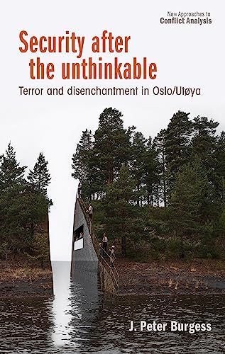Security after the unthinkable (Terror and disenchantment in Norway) by J. Peter Burgess, 9781526166340