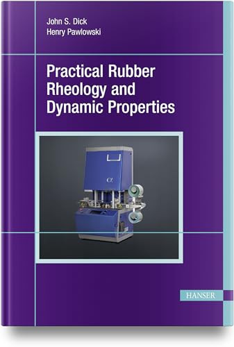 Practical Rubber Rheology and Dynamic Properties by John Dick, Henry Pawlowski, 9781569906170
