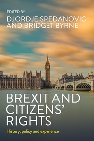 Brexit and citizens' rights (History, policy and experience) by Djordje Sredanovic, Bridget Byrne, 9781526169624