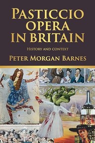 Pasticcio opera in Britain (History and context) by Peter Morgan Barnes, 9781526165183