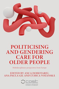 Politicising and gendering care for older people (Multidisciplinary perspectives from Europe) by Anca Dohotariu, Ana Paula Gil, Lubica Volanská, 9781526175991