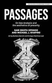 Passages (On geo-analysis and the aesthetics of precarity) by Sam Okoth Opondo, Michael J. Shapiro, 9781526174352